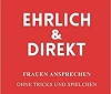 Ehrlich & direkt Frauen ansprechen ohne Tricks und Spielchen