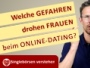Welche Gefahren drohen FRAUEN beim Online-Dating?